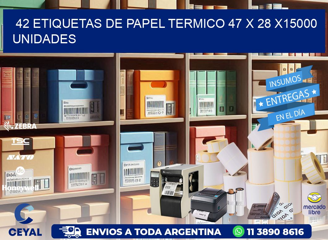 42 ETIQUETAS DE PAPEL TERMICO 47 x 28 X15000 UNIDADES