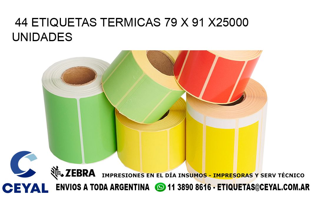 44 ETIQUETAS TERMICAS 79 x 91 X25000 UNIDADES