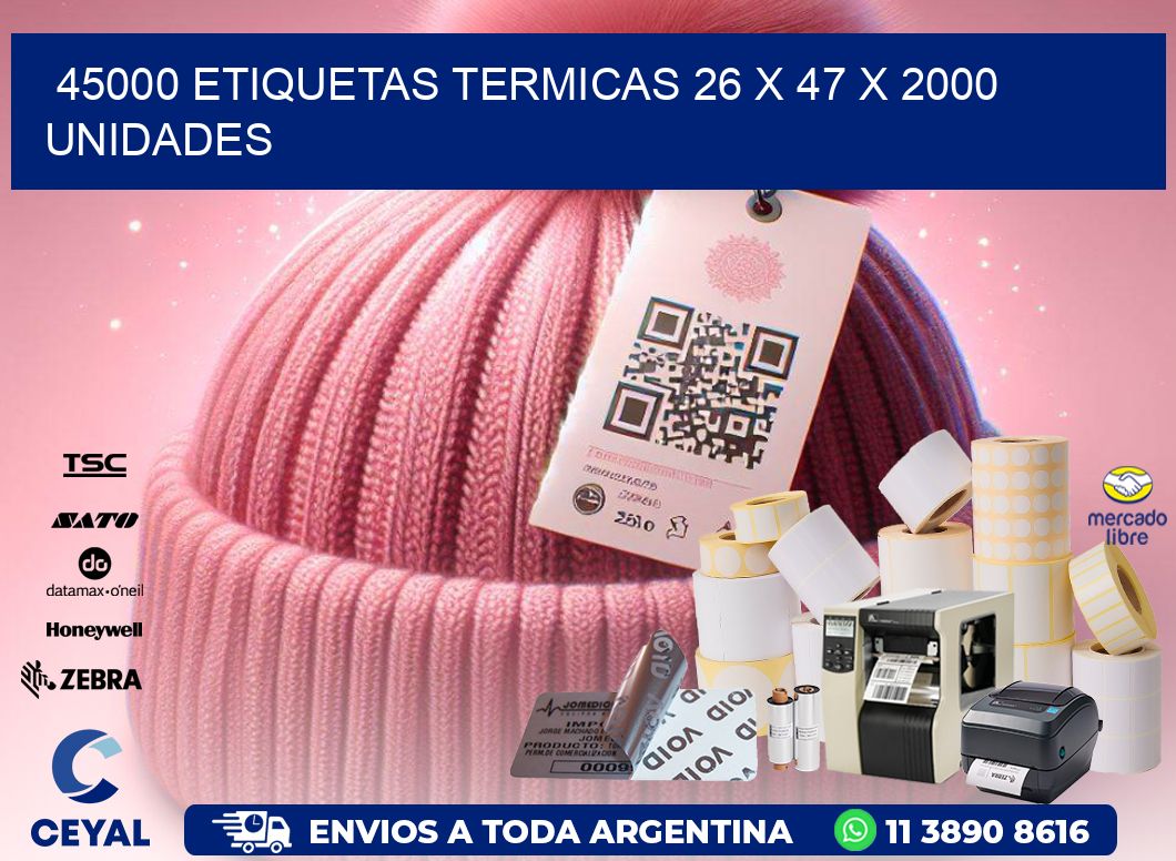 45000 ETIQUETAS TERMICAS 26 x 47 X 2000 UNIDADES