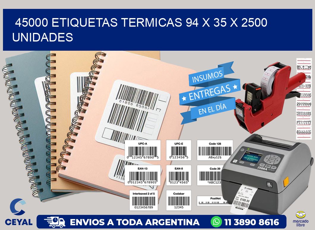 45000 ETIQUETAS TERMICAS 94 x 35 X 2500 UNIDADES