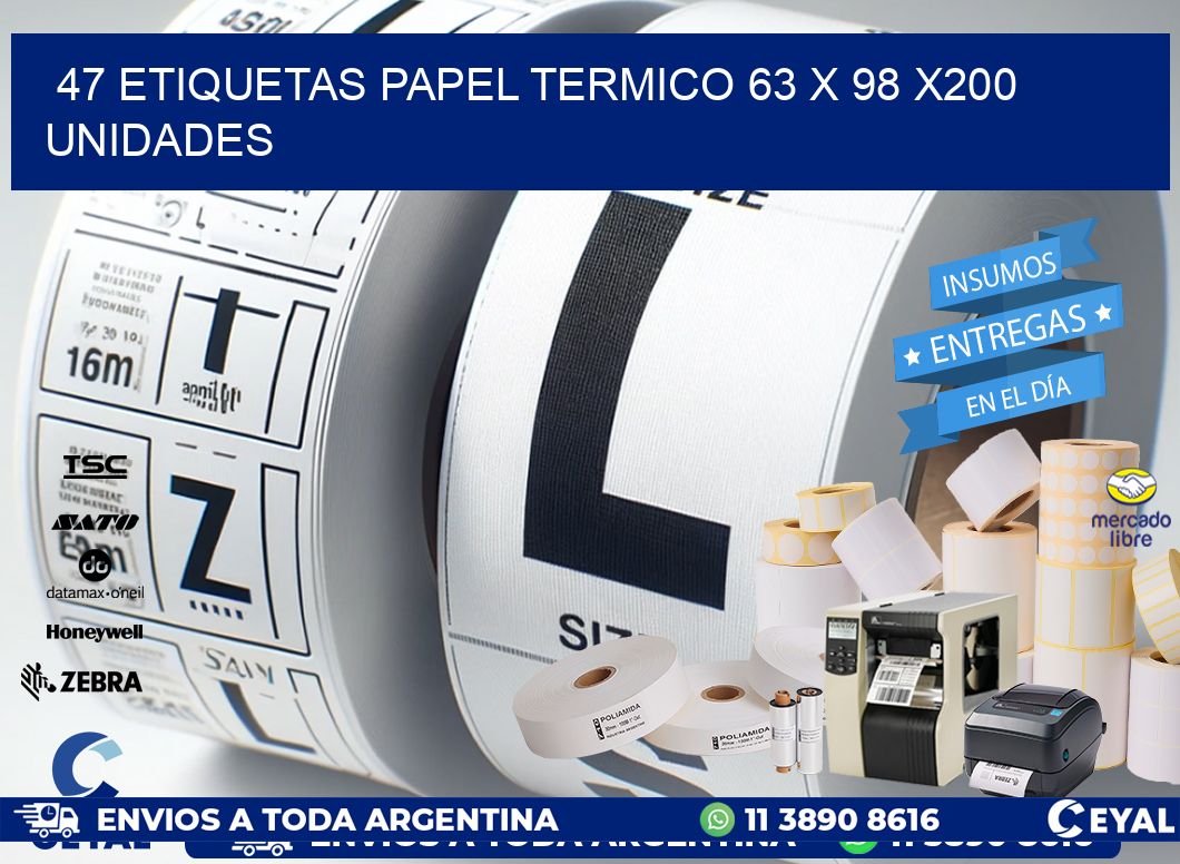 47 ETIQUETAS PAPEL TERMICO 63 x 98 x200 UNIDADES