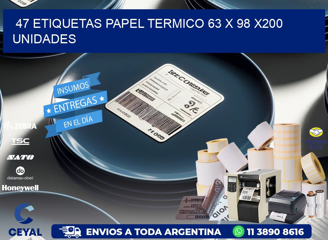 47 ETIQUETAS PAPEL TERMICO 63 x 98 x200 UNIDADES