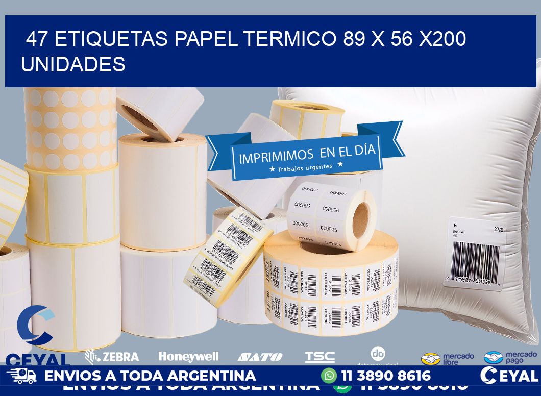 47 ETIQUETAS PAPEL TERMICO 89 x 56 x200 UNIDADES