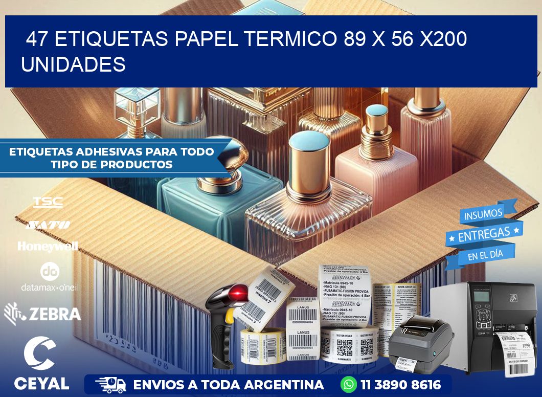 47 ETIQUETAS PAPEL TERMICO 89 x 56 x200 UNIDADES