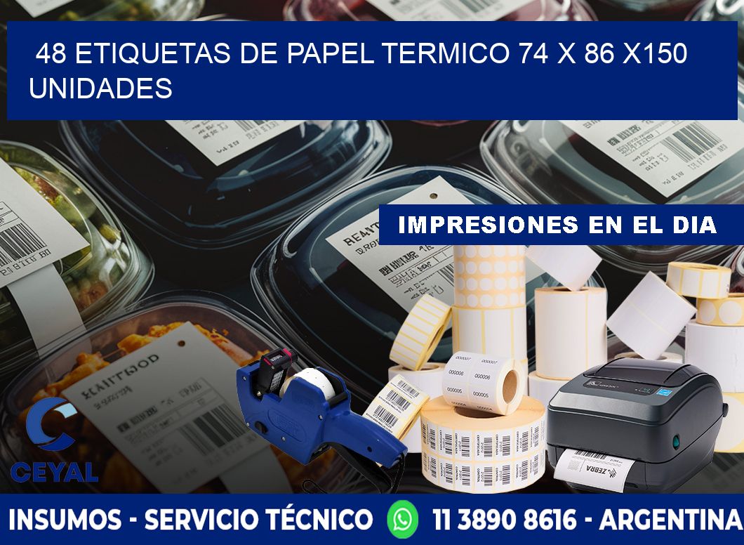 48 ETIQUETAS DE PAPEL TERMICO 74 x 86 x150 UNIDADES