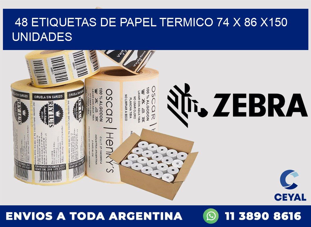 48 ETIQUETAS DE PAPEL TERMICO 74 x 86 x150 UNIDADES