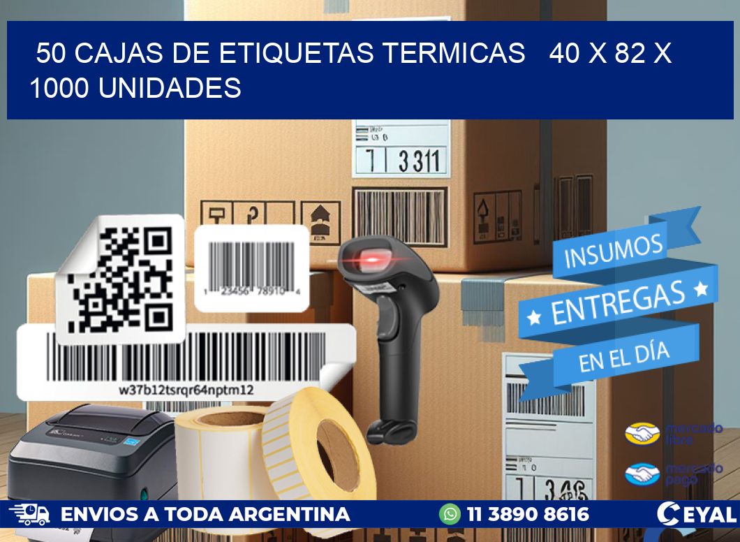 50 CAJAS DE ETIQUETAS TERMICAS   40 x 82 X 1000 UNIDADES