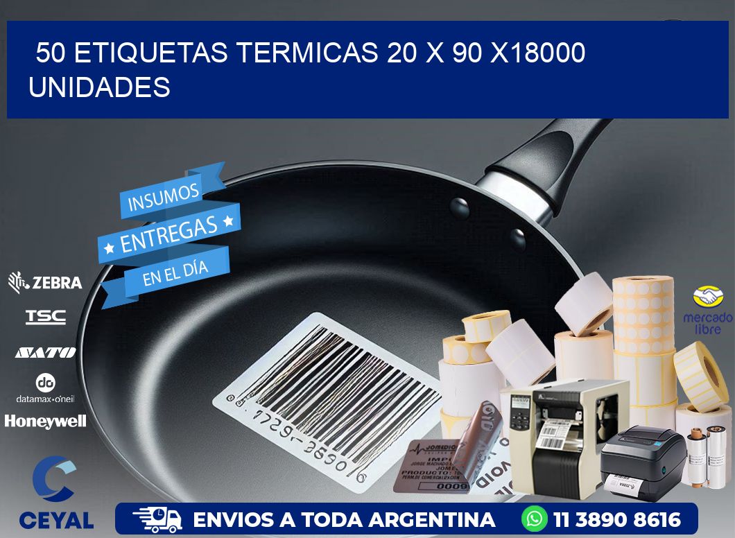 50 ETIQUETAS TERMICAS 20 x 90 x18000 UNIDADES