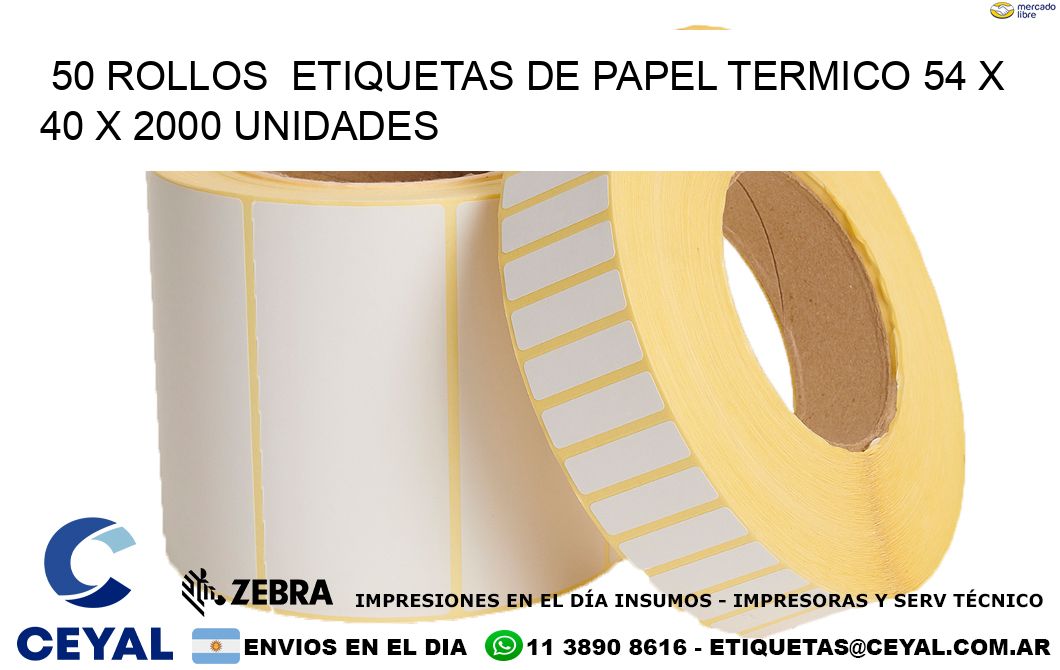 50 ROLLOS  ETIQUETAS DE PAPEL TERMICO 54 x 40 X 2000 UNIDADES
