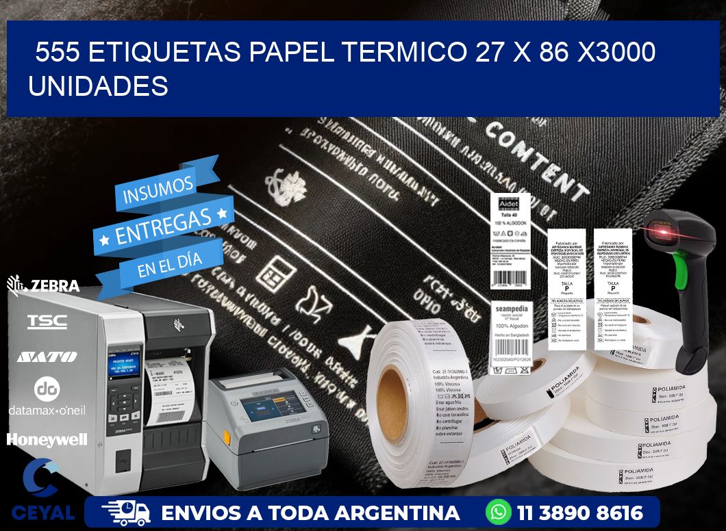 555 ETIQUETAS PAPEL TERMICO 27 x 86 X3000 UNIDADES