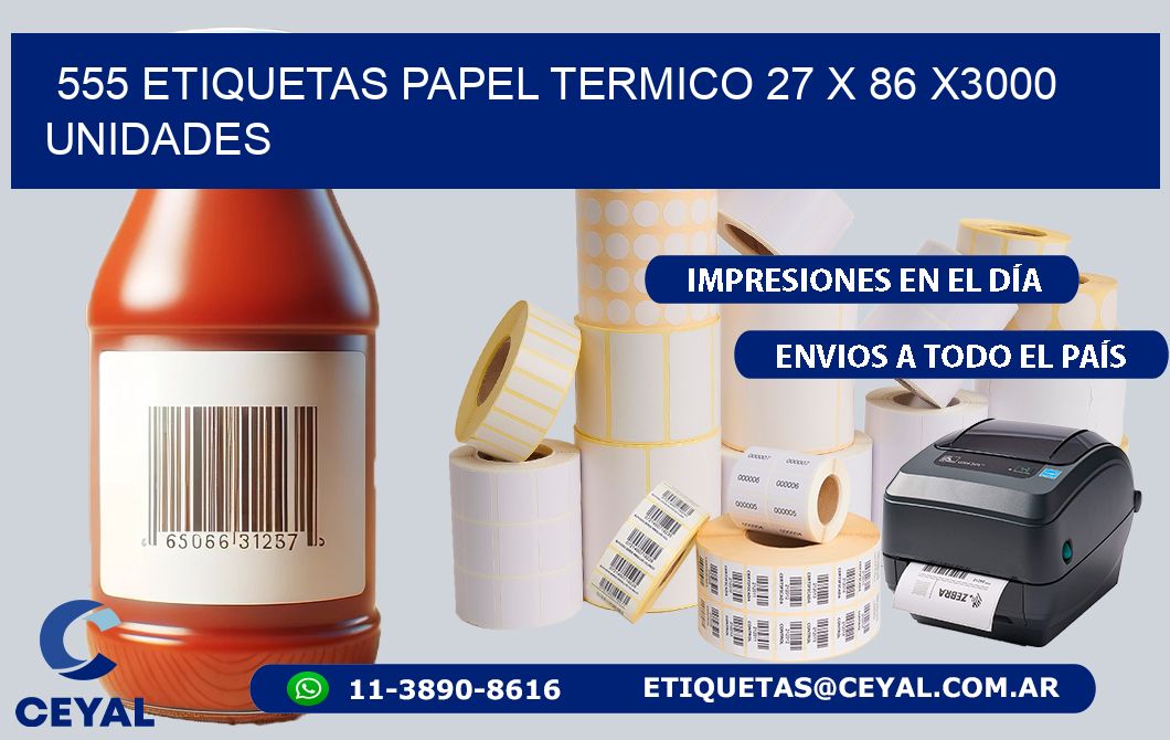 555 ETIQUETAS PAPEL TERMICO 27 x 86 X3000 UNIDADES