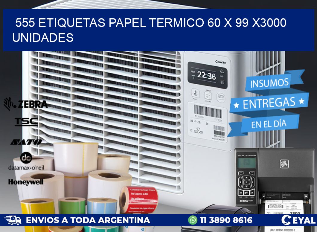 555 ETIQUETAS PAPEL TERMICO 60 x 99 X3000 UNIDADES