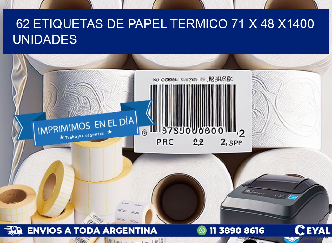 62 ETIQUETAS DE PAPEL TERMICO 71 x 48 X1400 UNIDADES