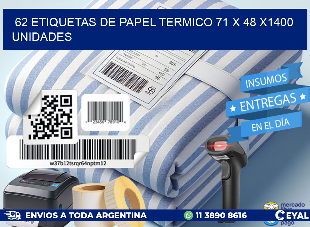 62 ETIQUETAS DE PAPEL TERMICO 71 x 48 X1400 UNIDADES