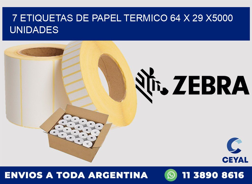 7 ETIQUETAS DE PAPEL TERMICO 64 x 29 X5000 UNIDADES