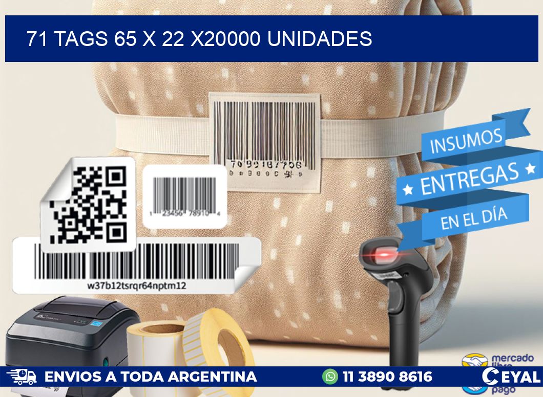 71 TAGS 65 x 22 X20000 UNIDADES