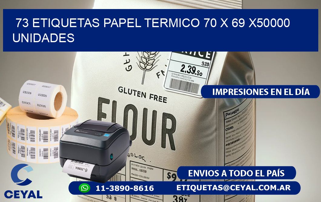 73 ETIQUETAS PAPEL TERMICO 70 x 69 X50000 UNIDADES