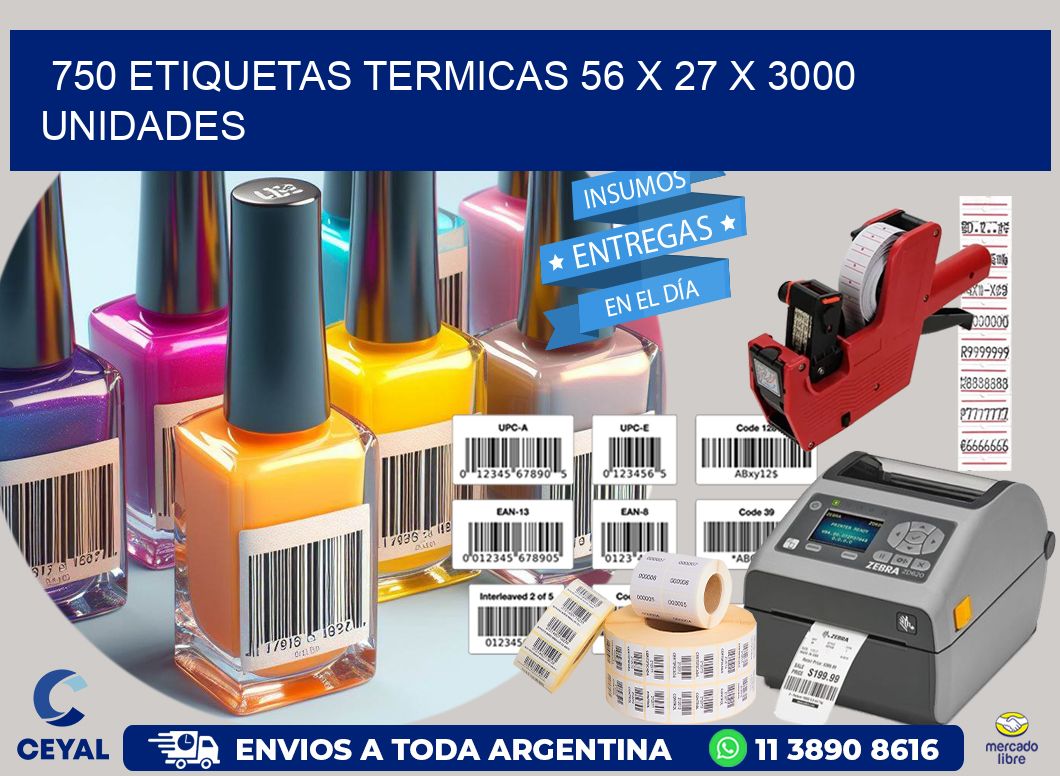 750 ETIQUETAS TERMICAS 56 x 27 X 3000 UNIDADES