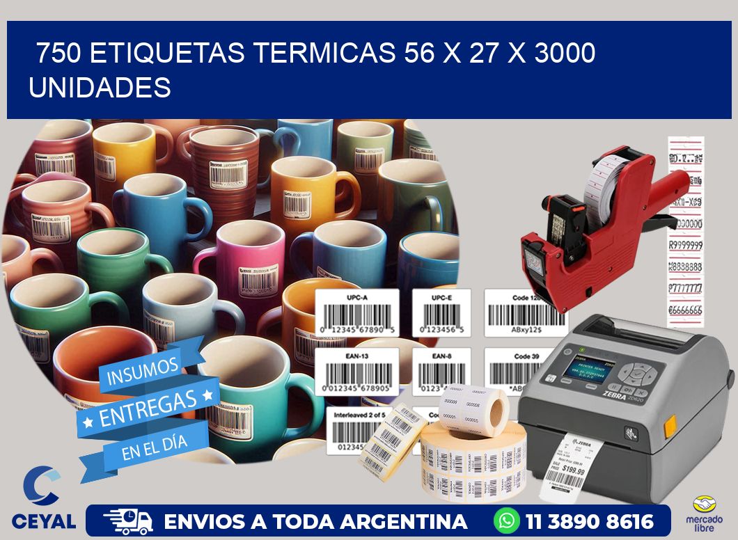 750 ETIQUETAS TERMICAS 56 x 27 X 3000 UNIDADES
