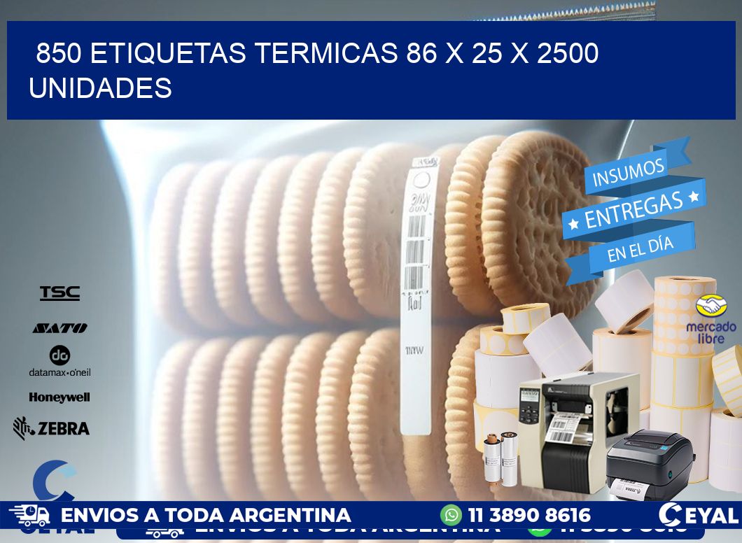 850 ETIQUETAS TERMICAS 86 x 25 X 2500 UNIDADES