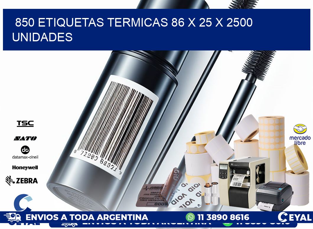 850 ETIQUETAS TERMICAS 86 x 25 X 2500 UNIDADES