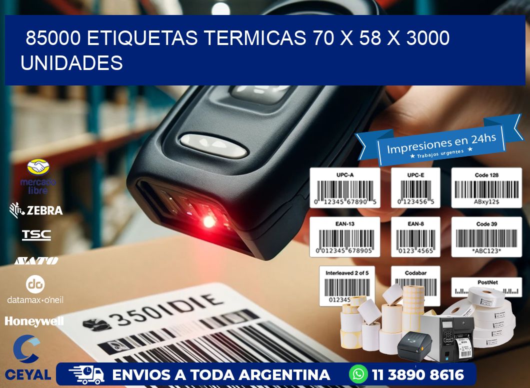 85000 ETIQUETAS TERMICAS 70 x 58 X 3000 UNIDADES