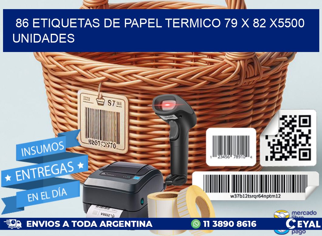 86 ETIQUETAS DE PAPEL TERMICO 79 x 82 X5500 UNIDADES