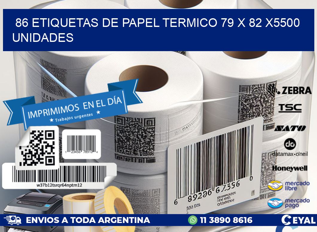 86 ETIQUETAS DE PAPEL TERMICO 79 x 82 X5500 UNIDADES