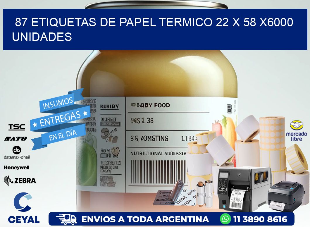 87 ETIQUETAS DE PAPEL TERMICO 22 x 58 X6000 UNIDADES