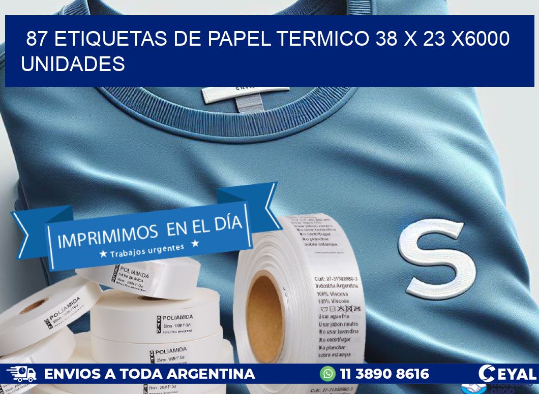 87 ETIQUETAS DE PAPEL TERMICO 38 x 23 X6000 UNIDADES