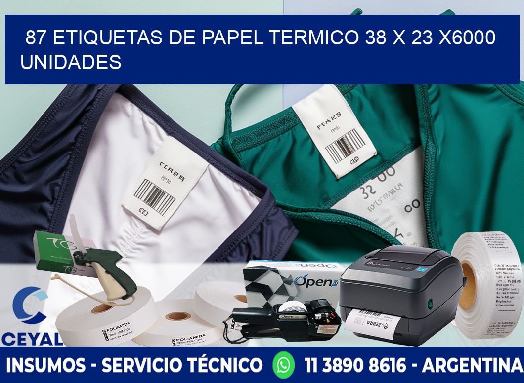 87 ETIQUETAS DE PAPEL TERMICO 38 x 23 X6000 UNIDADES