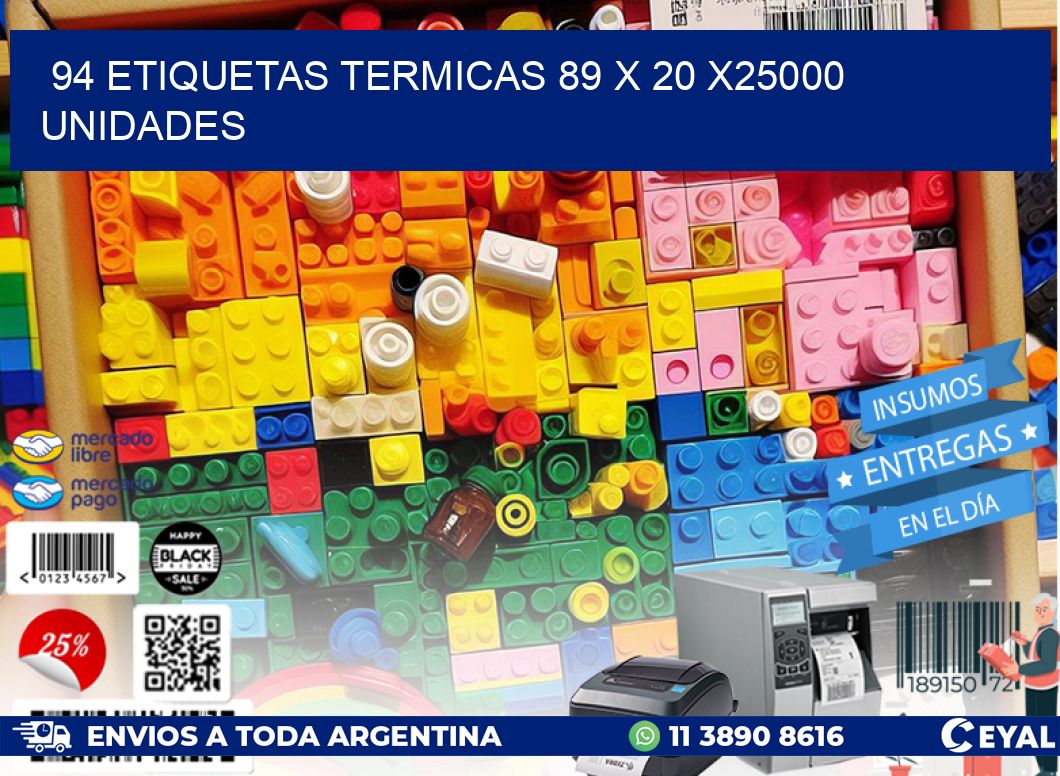 94 ETIQUETAS TERMICAS 89 x 20 X25000 UNIDADES