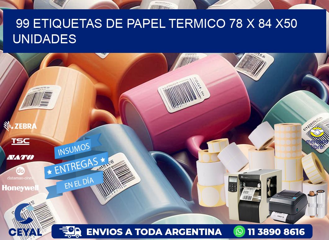 99 ETIQUETAS DE PAPEL TERMICO 78 x 84 x50 UNIDADES