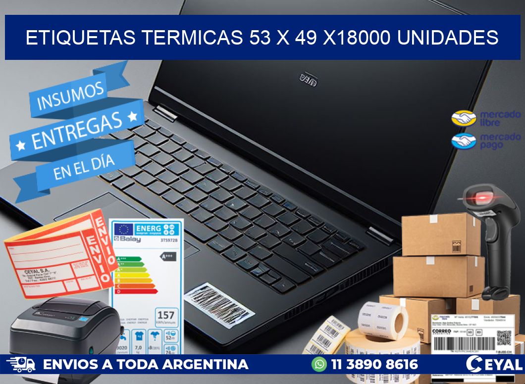ETIQUETAS TERMICAS 53 x 49 x18000 UNIDADES