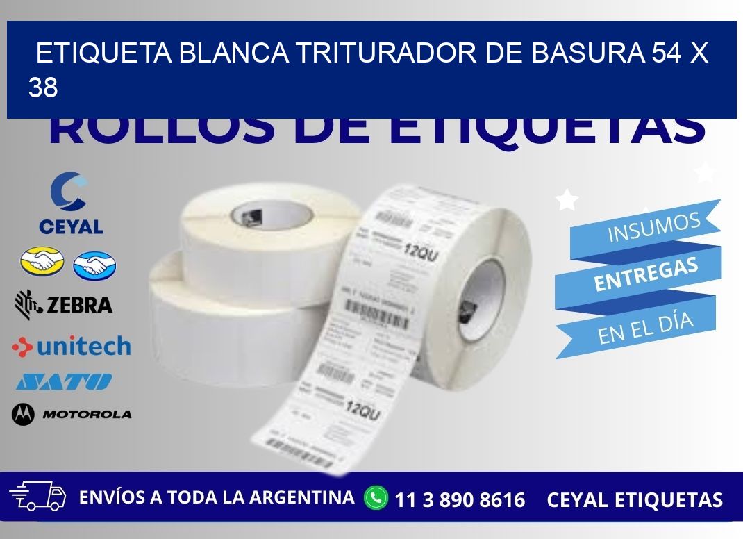 ETIQUETA BLANCA TRITURADOR DE BASURA 54 x 38