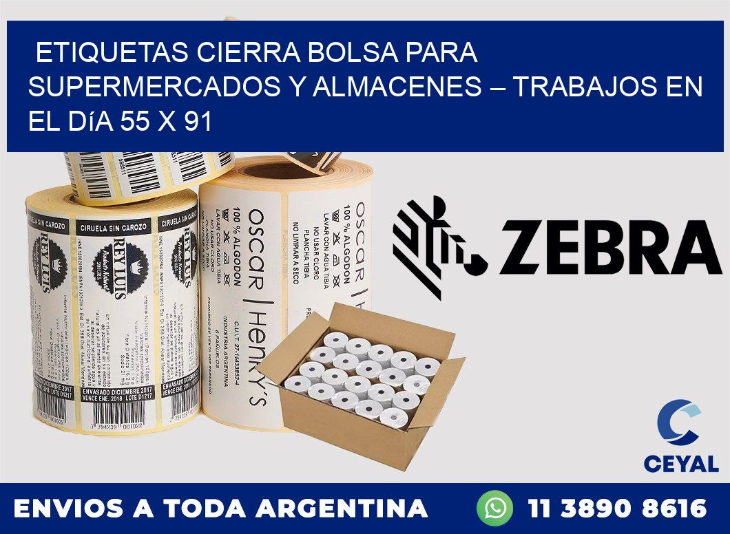 Etiquetas cierra bolsa para supermercados y almacenes – Trabajos en el día 55 x 91