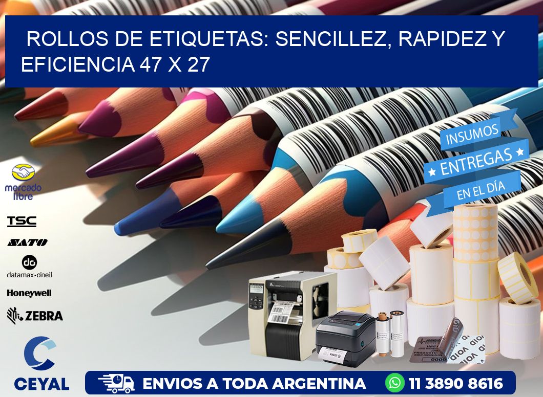 Rollos de Etiquetas: Sencillez, Rapidez y Eficiencia 47 x 27