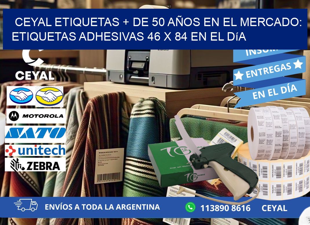 CEYAL ETIQUETAS + DE 50 AÑOS EN EL MERCADO: Etiquetas Adhesivas 46 x 84 en el Día