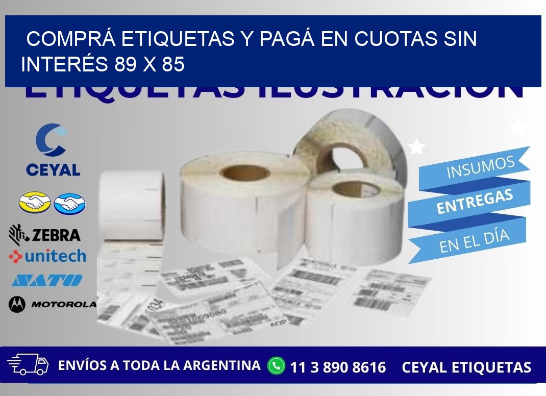 COMPRÁ ETIQUETAS Y PAGÁ EN CUOTAS SIN INTERÉS 89 x 85