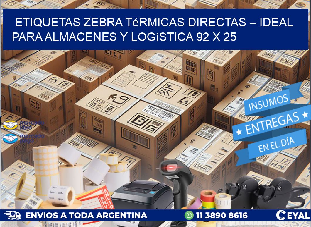 Etiquetas Zebra Térmicas Directas – Ideal para Almacenes y Logística 92 x 25