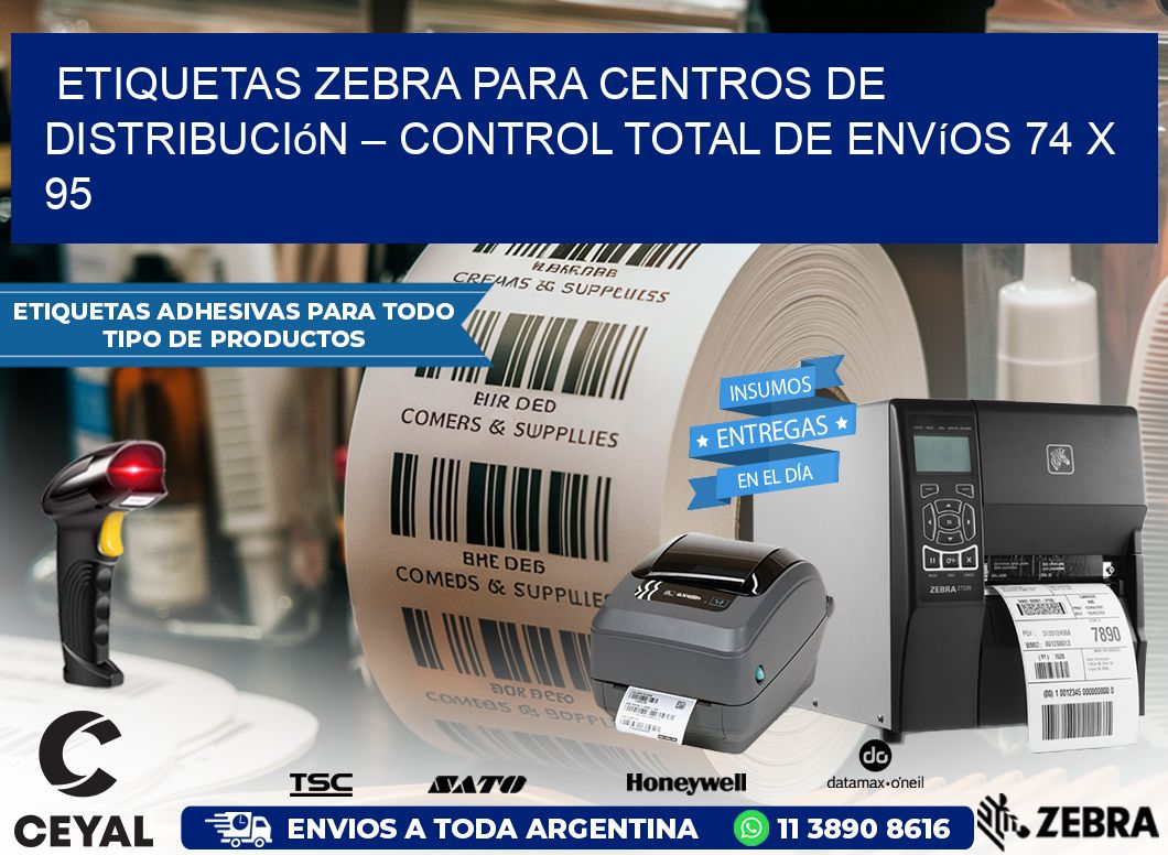 Etiquetas Zebra para Centros de Distribución – Control Total de Envíos 74 x 95