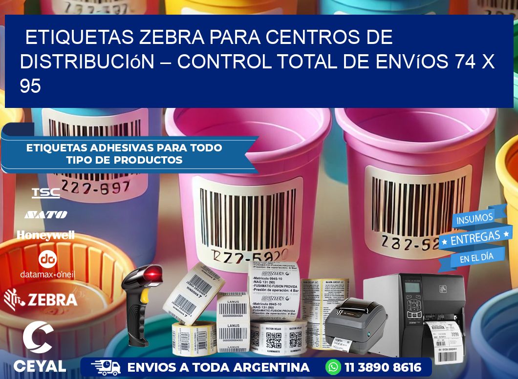 Etiquetas Zebra para Centros de Distribución – Control Total de Envíos 74 x 95