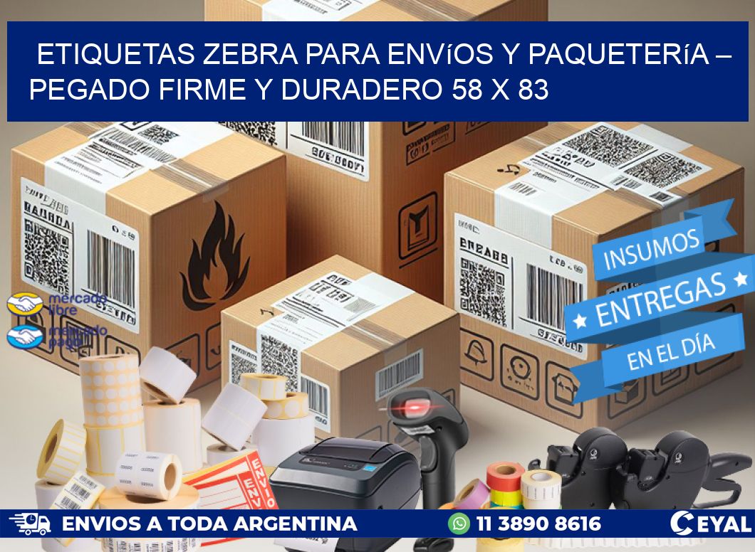 Etiquetas Zebra para Envíos y Paquetería – Pegado Firme y Duradero 58 x 83