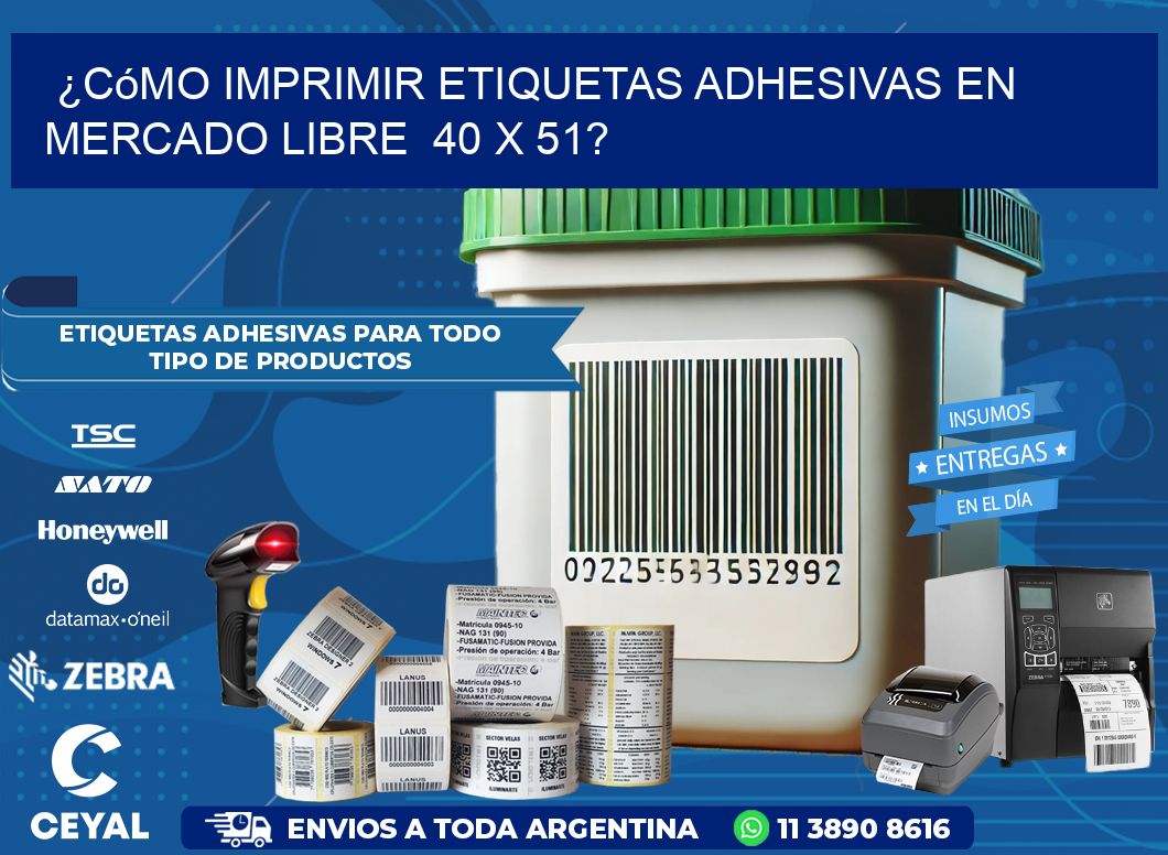 ¿Cómo imprimir etiquetas adhesivas en Mercado Libre  40 x 51?