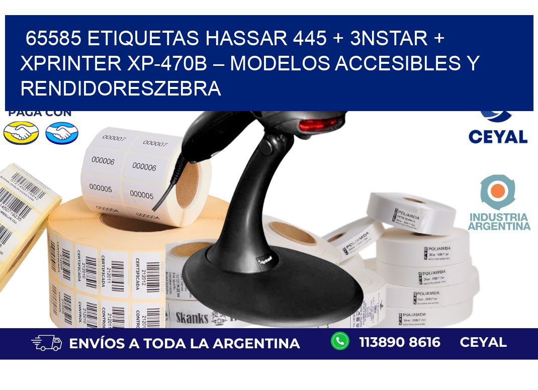 65585 ETIQUETAS Hassar 445 + 3nStar + Xprinter XP-470B – Modelos accesibles y rendidoresZebra