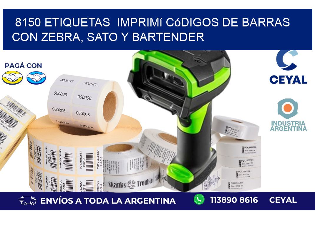 8150 etiquetas  Imprimí Códigos de Barras con Zebra, SATO y BarTender