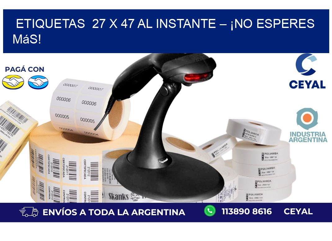 Etiquetas  27 x 47 al Instante – ¡No Esperes Más!