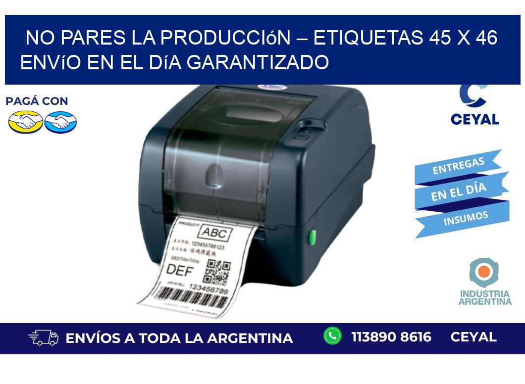 No Pares la Producción – Etiquetas 45 x 46 Envío en el Día Garantizado