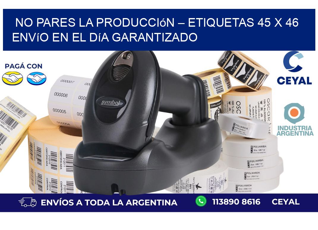 No Pares la Producción – Etiquetas 45 x 46 Envío en el Día Garantizado