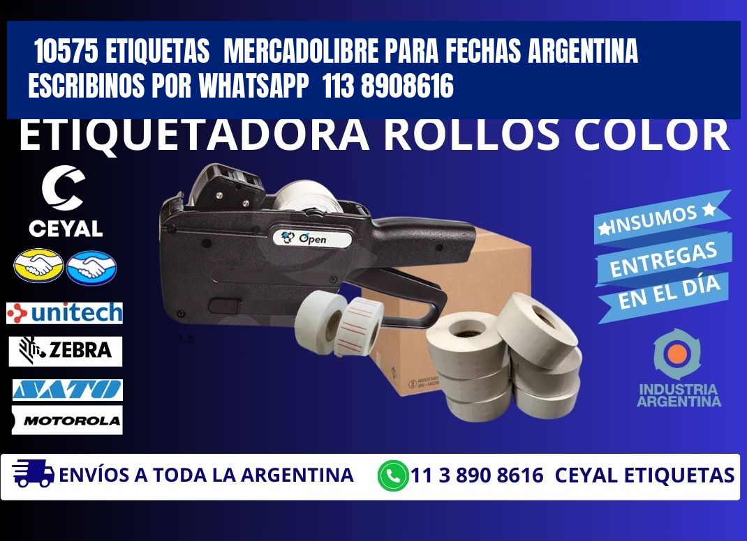 10575 ETIQUETAS  MERCADOLIBRE PARA FECHAS ARGENTINA  ESCRIBINOS POR WHATSAPP  113 8908616